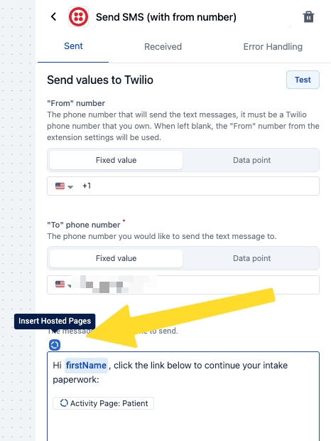 The “Sent” tab of a Send SMS (with from number) action, in the “Send values to Twilio” section: a “From” number field and a required “To” phone number field, each with a Fixed value / Data point toggle, and below them the message toolbar, where a yellow arrow points at a small blue button whose tooltip reads “Insert Hosted Pages”. The message box beneath holds “Hi firstName, click the link below to continue your intake paperwork.” and an “Activity Page: Patient” link